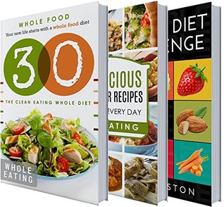 Full Download Whole: 30 Days of Whole Food Cookbook BOX SET: Whole food diet 30 day Cookbook: Whole Diet: 30 whole food recipes: Whole Food Cookbook: 30 Day Whole Diet  whole foods, whole diet, 30 day whole d 2) - Fantastic Eating | PDF