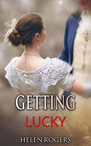 Read REGENCY ROMANCE: Getting Lucky (Pride and Prejudice variation) (Arranged Marriage Historical Romance with Mr. Darcy Collection) - Helen Rogers | ePub