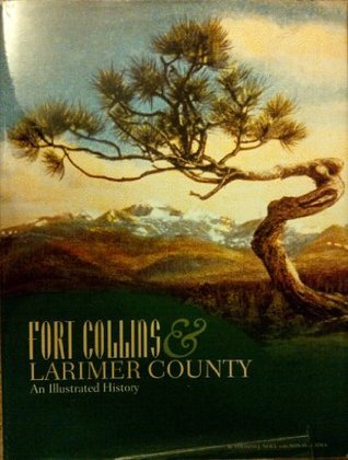 Full Download Fort Collins & Larimer County: An Illustrated History - Thomas J. Noel file in PDF