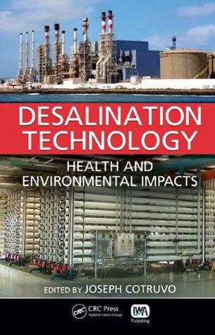 Full Download Desalination Technology: Health and Environmental Impacts - Joseph Cotruvo | ePub