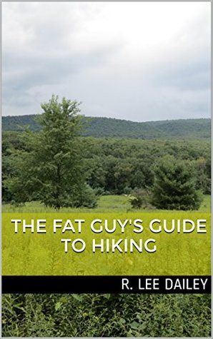 Download THE FAT GUY'S GUIDE TO HIKING (THE FAT GUY'S GUIDES Book 1) - R. Lee Dailey file in ePub