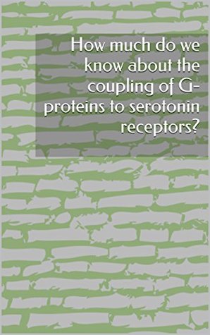 Full Download How much do we know about the coupling of G-proteins to serotonin receptors? - Various | ePub
