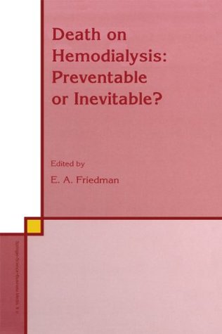 Read Death on Hemodialysis: Preventable or Inevitable? (Developments in Nephrology) - E.A. Friedman file in PDF