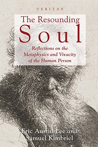Read Online The Resounding Soul: Reflections on the Metaphysics and Vivacity of the Human Person (Veritas) - Eric Austin Lee file in ePub