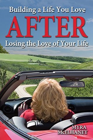 Read Building a Life You Love After Losing the Love of Your Life - Myra McElhaney | PDF