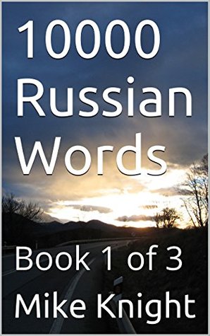 Read 10000 Russian Words: Book 1 of 3 (Essential Words Series 68) - Mike Knight | ePub