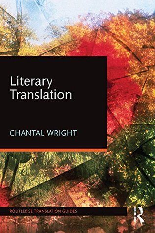 Download Literary Translation (Routledge Translation Guides) - Chantal Wright | PDF