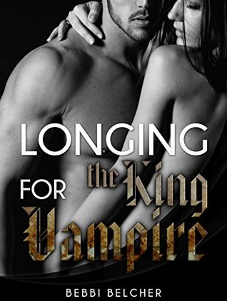 Read Online ROMANCE: Longing For the King Vampire (Romance, BBW Alpha Werewolf Shifter Mail Order Bride Romance) (New Adult Paranormal Fantasy Psychic Vampire Short Stories) - Bebbi Belcher file in ePub