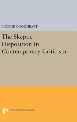 Read Online The Skeptic Disposition in Contemporary Criticism - Eugene Goodheart | PDF