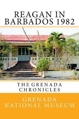 Read Reagan in Barbados 1982: The Grenada Chronicles - Grenada National Museum file in ePub