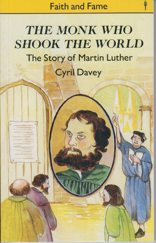 Read Online The Monk Who Shook the World: The Story of Martin Luther - Cyril Davey file in PDF