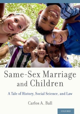 Download Same-Sex Marriage and Children: A Tale of History, Social Science, and Law - Carlos A. Ball | ePub