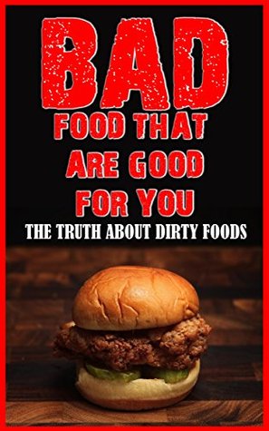 Download Bad Food That Are Good For You: The Truth About Dirty Food - Rafie Rafael file in ePub