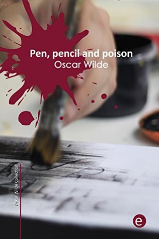 Full Download Pen, pencil and poison: (annotated) (Oscar Wilde Collection) - Oscar Wilde | ePub