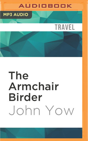 Full Download The Armchair Birder: Discovering the Secret Lives of Familiar Birds - John Yow file in ePub
