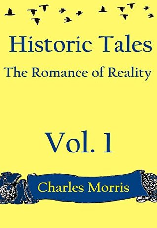 Read Online Historical Tales the Romance of Reality, Vol. 1 - Charles Morris file in ePub