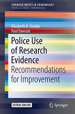 Full Download Police Use of Research Evidence: Recommendations for Improvement (SpringerBriefs in Criminology) - Elizabeth Stanko | ePub