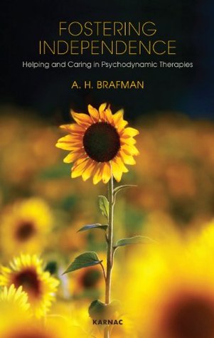 Download Fostering Independence: Helping and Caring in Psychodynamic Therapies - A.H. Brafman | PDF