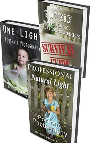 Read Portrait and Wedding Photography Box Set: Professional Natural Light Portrait Photography, One Light Portrait Photography, The Rookie Wedding Photographer's Survival Guide - Rich Prue | ePub