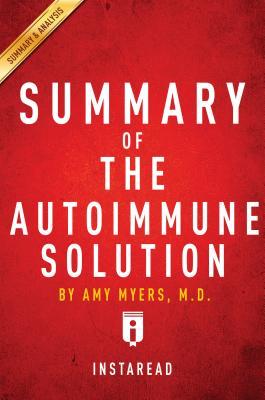 Read Summary of the Autoimmune Solution: By Amy Myers - Includes Analysis - Instaread Summaries | PDF