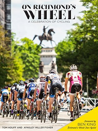 Full Download On Richmond's Wheel: A Celebration of Cycling - Tom Houff | PDF