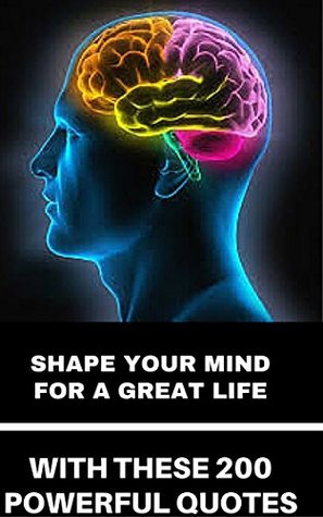 Full Download Shape your mind for a great life with these 200 powerful quotes - Dotchamou Zakari | PDF