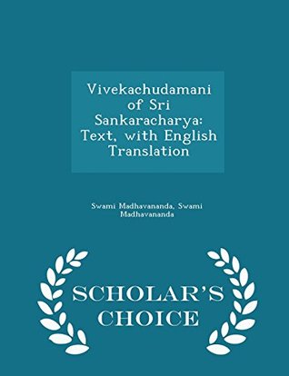 Read Vivekachudamani of Sri Sankaracharya: Text, with English Translation - Scholar's Choice Edition - Swami Madhavananda file in ePub