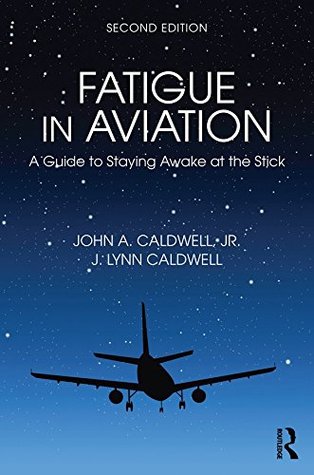 Read Fatigue in Aviation: A Guide to Staying Awake at the Stick - John A. Caldwell file in ePub