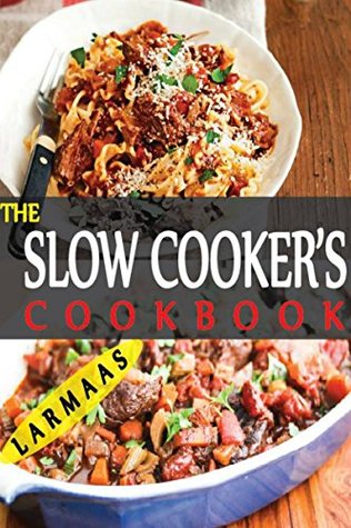 Download Slow Cooker Cookbook: Healthy, Delicious & Easy To Made Slow Cooker Recipes. - Larmaas | PDF