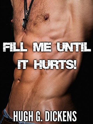 Read FILL ME UNTIL IT HURTS! (GAY TABOO MASSIVE BUNDLE) - Hugh G. Dickens | PDF