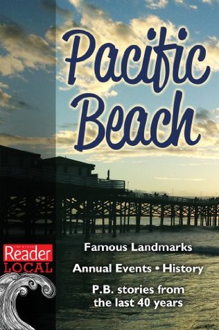 Download All Things Pacific Beach: History, Places to Go, Things to Do, and Reader Stories from the Last 40 Years (Reader Local Book 2) - San Diego Reader | PDF