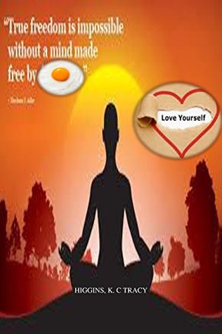 Full Download Love Yourself: why you should love yourself first? - Ernest Higgins | ePub