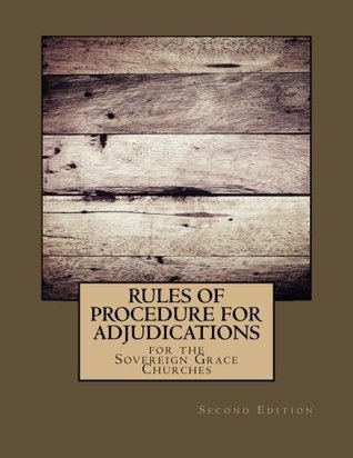 Read Rules of Procedure for Adjudications (Second Edition): for the Sovereign Grace Churches - The Sovereign Grace Polity Committee file in ePub