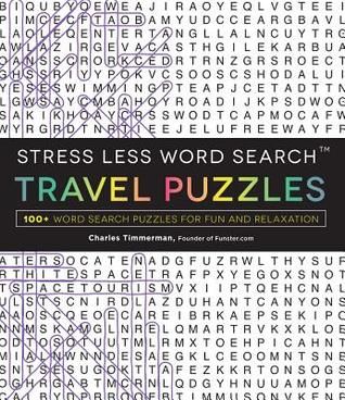 Full Download Stress Less Word Search - Travel Puzzles: 100 Word Search Puzzles for Fun and Relaxation - Charles Timmerman file in ePub