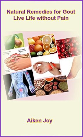 Download Natural Remedies for Gout - Live Life without Pain - Aiken Joy | ePub