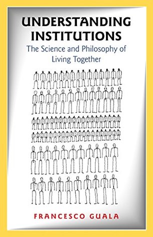 Full Download Understanding Institutions: The Science and Philosophy of Living Together - Francesco Guala file in ePub