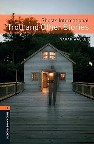 Download Ghosts International: Troll and Other Stories, Oxford Bookworms Library - Sarah Walker file in ePub