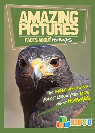 Read Online Amazing Pictures and Facts About Hawks: The Most Amazing Fact Book for Kids About Hawks - Mina Kelly | PDF