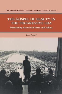 Read The Gospel of Beauty in the Progressive Era: Reforming American Verse and Values - Lisa Szefel file in ePub