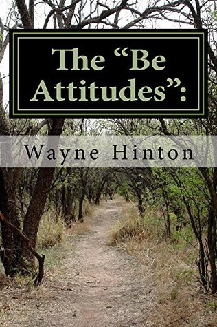 Read The Be Attitudes:: What Does God Want Each of Us to Be? - Wayne Hinton | ePub