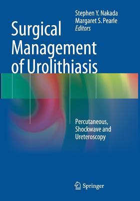 Read Surgical Management of Urolithiasis: Percutaneous, Shockwave and Ureteroscopy - Stephen Y. Nakada file in PDF