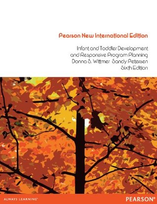 Download Infant and Toddler Development and Responsive Program Planning: A Relationship-Based Approach - Donna S. Wittmer file in PDF