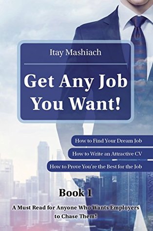 Read Job Interview: Find a job: Get Any Job You Want!: Jobs: How to Find Your Dream Job! (One in a Thousand Book 1) - Itay Mashiach file in PDF