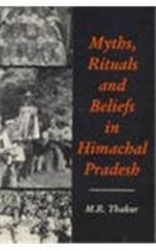 Full Download Myths, Rituals and Beliefs in Himachal Pradesh - M.R. Thakur file in PDF
