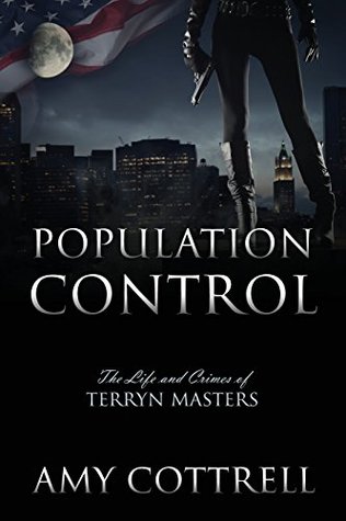 Read Population Control: The Life and Crimes of Terryn Masters - Amy Cottrell | ePub