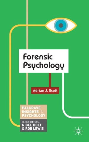 Download Forensic Psychology (Palgrave Insights in Psychology series) - Adrian Scott file in PDF