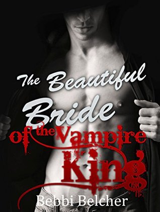 Read Online ROMANCE: The Beautiful Bride of the Vampire King (Paranormal Billionaire Vampire Romance) - Bebbi Belcher | ePub