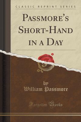 Download Passmore's Short-Hand in a Day (Classic Reprint) - William Passmore file in PDF