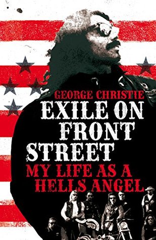 Read Exile on Front Street: My Life as a Hells Angel - George Christie file in ePub