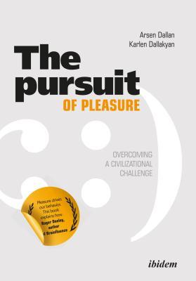 Download The Pursuit of Pleasure: Overcoming a Civilizational Challenge - Arsen Dallan file in PDF